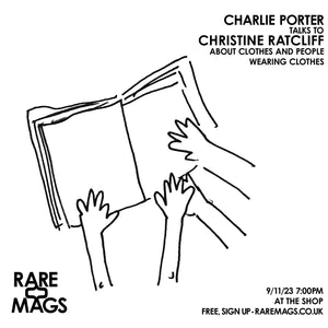 Event - 9/11/23 - Charlie Porter Talks To Christine Ratcliff About Clothes - SOLD OUT!