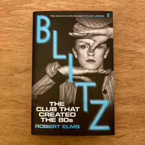 Blitz: The Club That Created The 80's (Signed Copies)