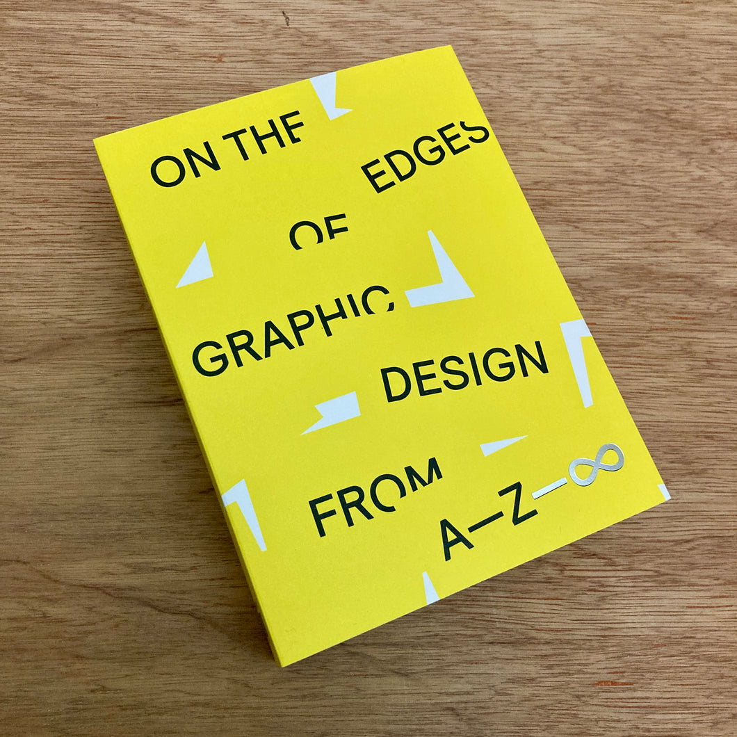 On The Edges Of Graphic Design From A—Z—∞