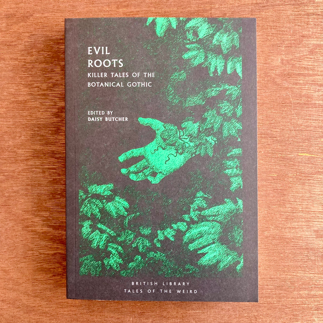 Evil Roots: Killer Tales Of The Botanical Gothic