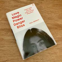 Love Magic Power Danger Bliss: Yoko Ono and the Avant-Garde Diaspora (Signed Copies)