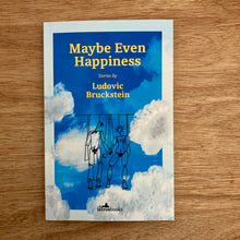 Maybe Even Happiness