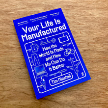 Your Life Is Manufactured