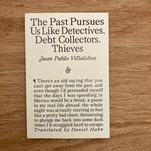 The Past Pursues Us Like Detectives, Debt Collectors, Thieves
