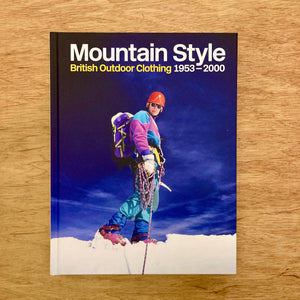 Mountain Style: British Outdoor Clothing 1953-2000