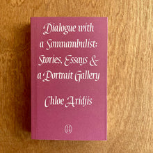 Dialogue with a Somnambulist: Stories, Essays & a Portrait Gallery