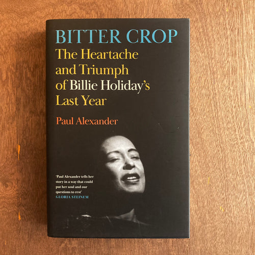 Bitter Crop: The Heartache and Triumph of Billie Holiday's Last Year