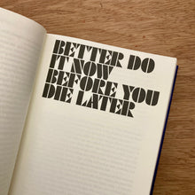 Better Do It Now Before You Die Later