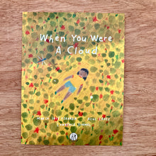 When You Were A Cloud