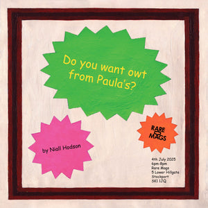 Tickets For Do You Want Owt From Paula's Zine Launch - 4/7/25