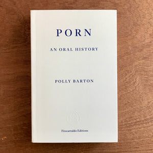 Porn: An Oral History