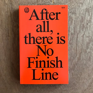 After All, There Is No Finish Line